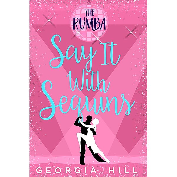 The Rumba / Say it with Sequins Bd.1, Georgia Hill