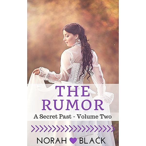 The Rumor (A Secret Past - Volume Two) / A Secret Past, Norah Black
