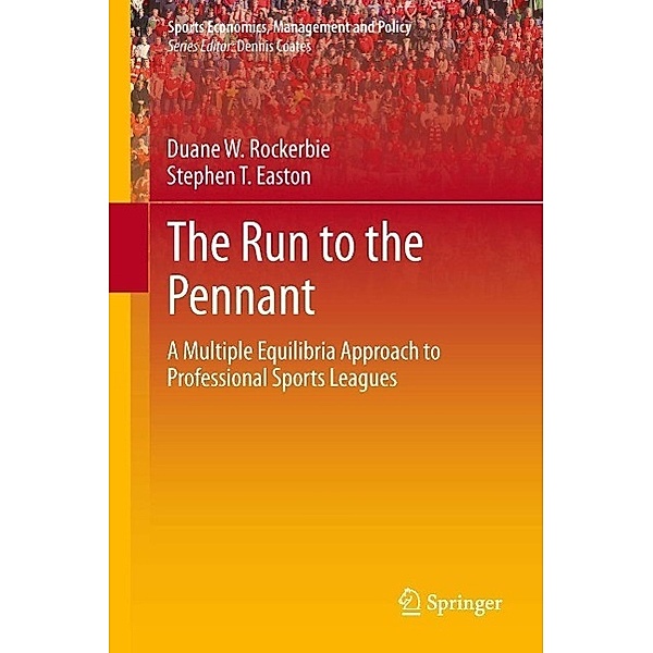 The Run to the Pennant / Sports Economics, Management and Policy Bd.6, Duane W Rockerbie, Stephen T Easton