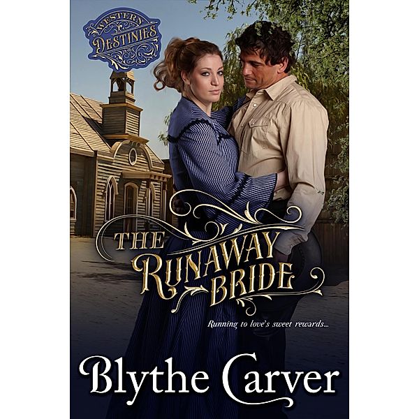 The Runaway Bride (Western Destinies, #3) / Western Destinies, Blythe Carver