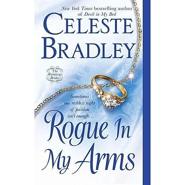 The Runaway Brides: 2 Rogue In My Arms, Celeste Bradley