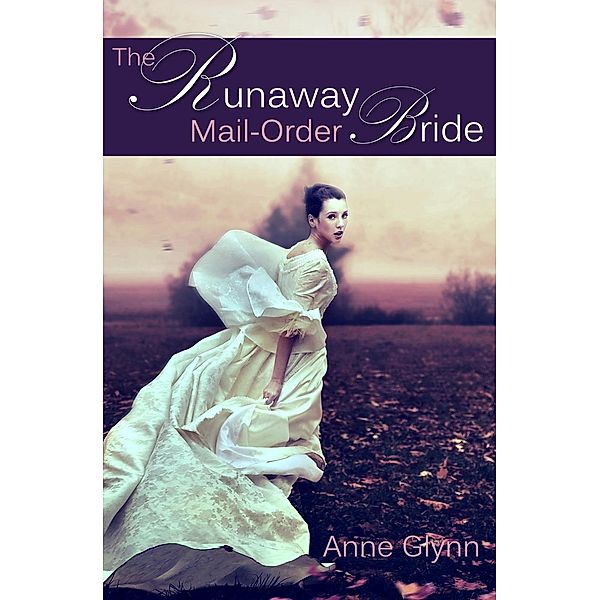 The Runaway Mail-Order Bride, Anne Glynn