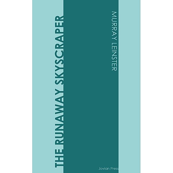 The Runaway Skyscraper, Murray Leinster