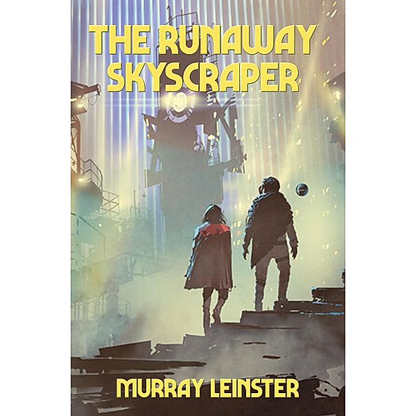 The Runaway Skyscraper / Positronic Publishing, Murray Leinster