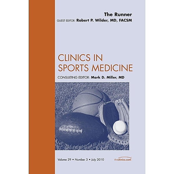 The Runner, An Issue of Clinics in Sports Medicine, Robert P. Wilder