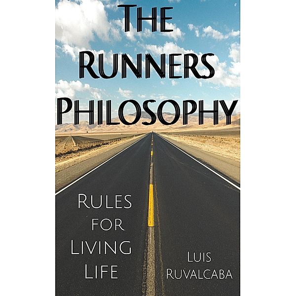 The Runners Philosophy, Luis Ruvalcaba