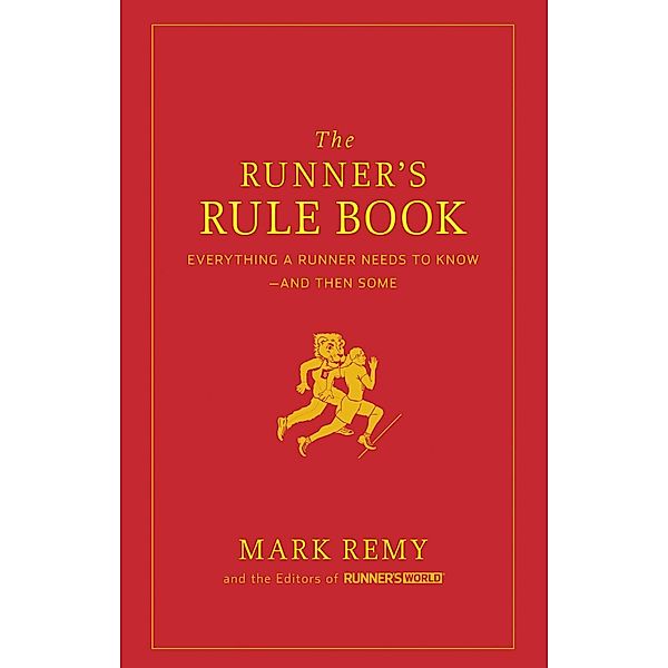 The Runner's Rule Book / Runner's World, Mark Remy, Editors of Runner's World Maga