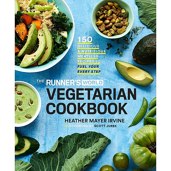 The Runner's World Vegetarian Cookbook / Runner's World, Heather Mayer Irvine, Editors of Runner's World Maga