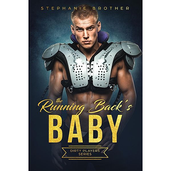The Running Back's Baby (Dirty Players, #2) / Dirty Players, Stephanie Brother