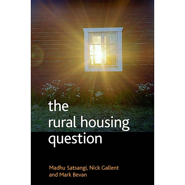 The rural housing question, Nick Gallent, Madhu Satsangi