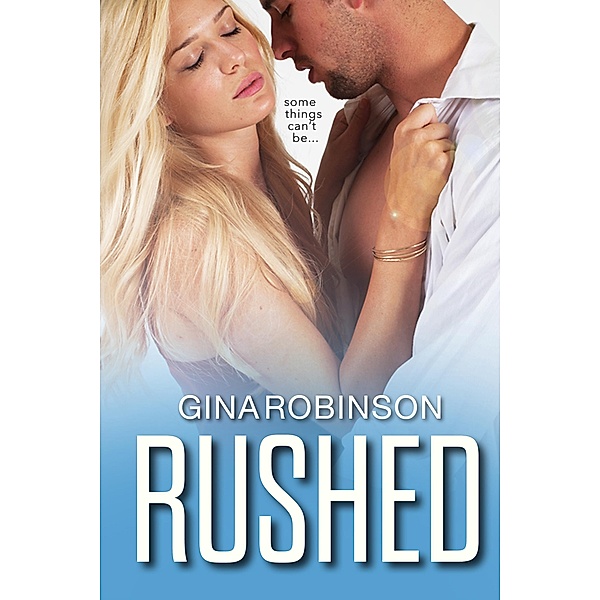 The Rushed Series: Rushed (The Rushed Series, #1), Gina Robinson