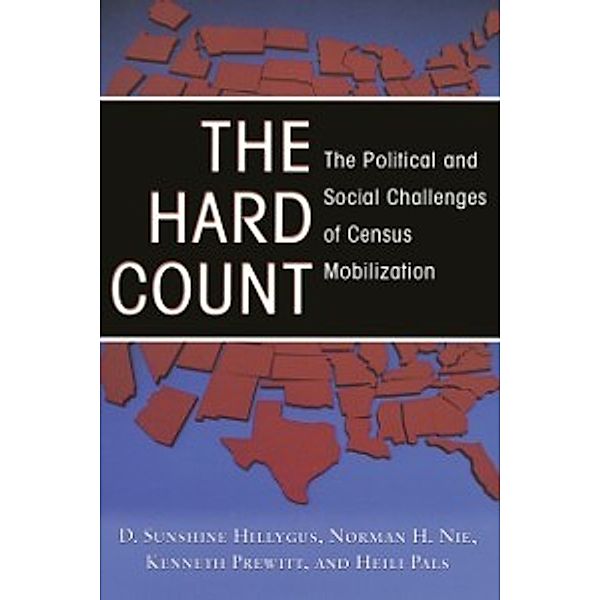 The Russell Sage Foundation Census Series: Hard Count, Prewitt Kenneth Prewitt, Hillygus D. Sunshine Hillygus, Nie Norman H. Nie, Pals Heili Pals