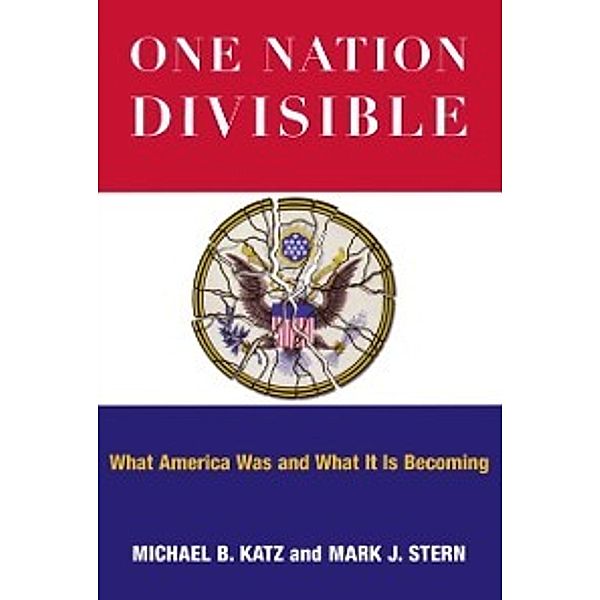 The Russell Sage Foundation Census Series: One Nation Divisible, Katz Michael B. Katz, Stern Mark J. Stern