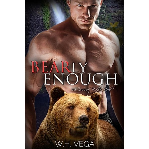 The Russet Falls Series: Bearly Enough (The Russet Falls Series, #2), W.H. Vega