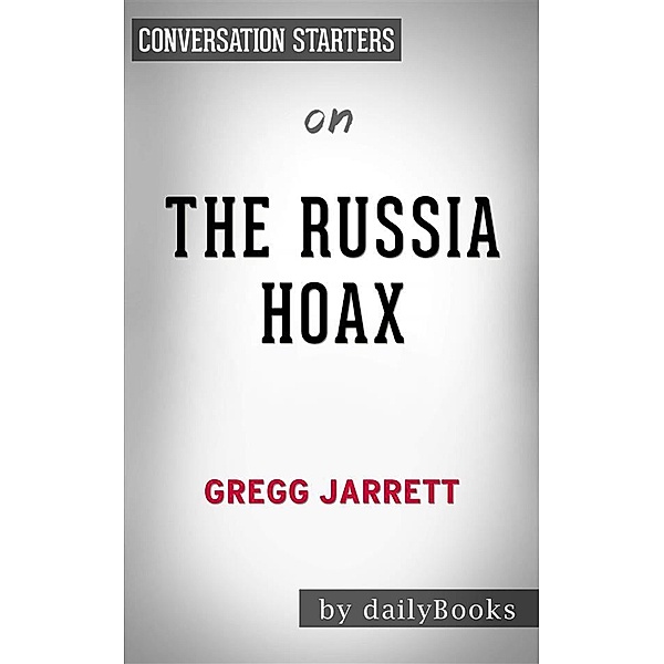 The Russia Hoax: by Gregg Jarrett | Conversation Starters, Daily Books