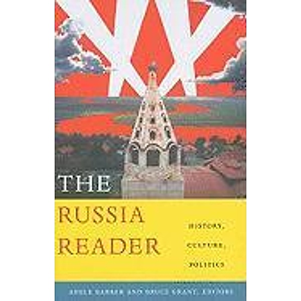 The Russia Reader: History, Culture, Politics, Adele Barker