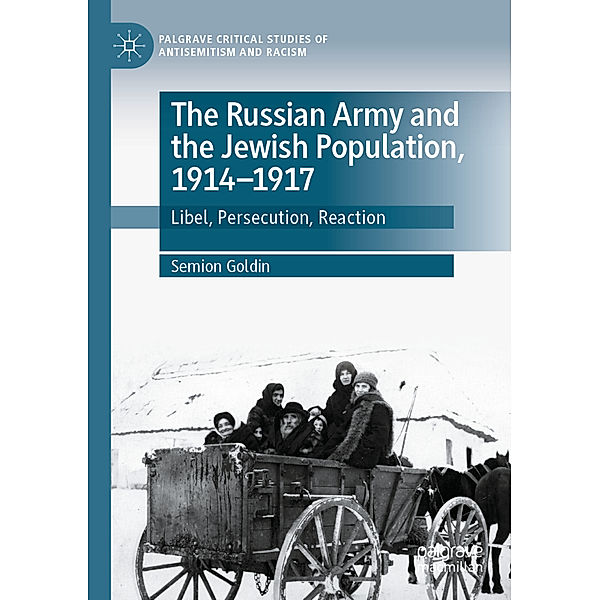 The Russian Army and the Jewish Population, 1914-1917, Semion Goldin