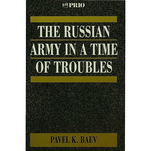 The Russian Army in a Time of Troubles / International Peace Research Institute, Oslo (PRIO), Pavel Baev