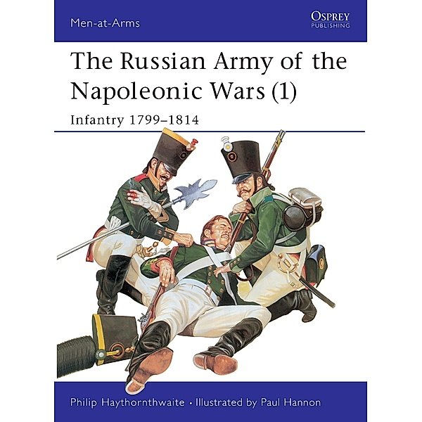The Russian Army of the Napoleonic Wars (1), Philip Haythornthwaite