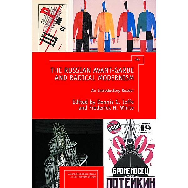 The Russian Avant-Garde and Radical Modernism, Dennis G.   &      White, Frederick Ioffe