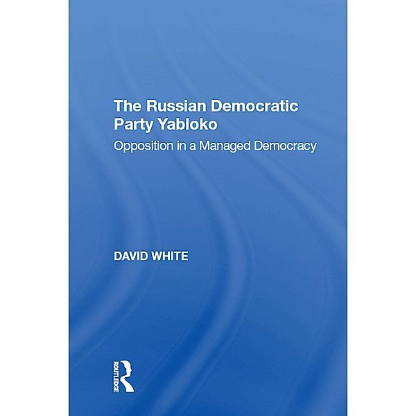 The Russian Democratic Party Yabloko, David White