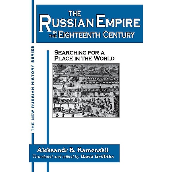 The Russian Empire in the Eighteenth Century: Tradition and Modernization, Aleksandr Kamenskii, David Griffiths