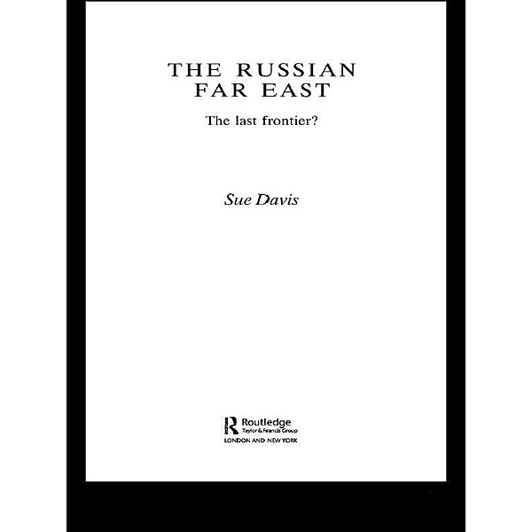 The Russian Far East, Susan F. Davis