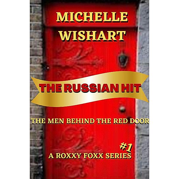 The Russian Hit (Roxxy Foxx Series, #1) / Roxxy Foxx Series, Michelle Wishart