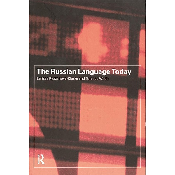 The Russian Language Today, Larissa Ryazanova-Clarke, Terence Wade