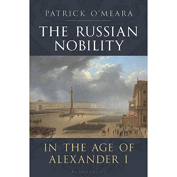 The Russian Nobility in the Age of Alexander I, Patrick O'Meara
