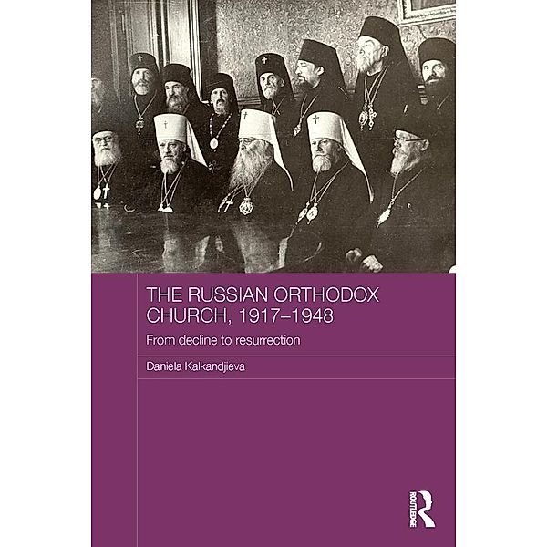 The Russian Orthodox Church, 1917-1948, Daniela Kalkandjieva