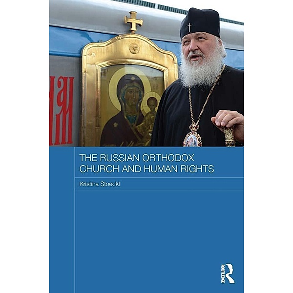 The Russian Orthodox Church and Human Rights, Kristina Stoeckl