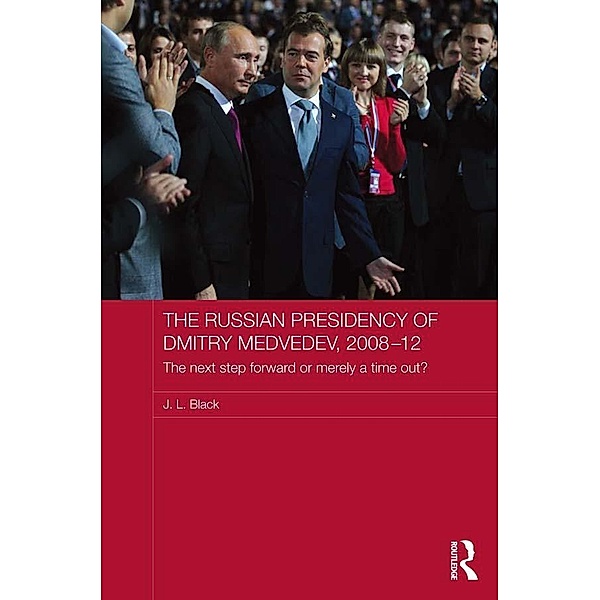 The Russian Presidency of Dmitry Medvedev, 2008-2012, J. L. Black