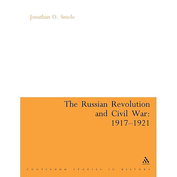 The Russian Revolution and Civil War 1917-1921, Jonathan Smele