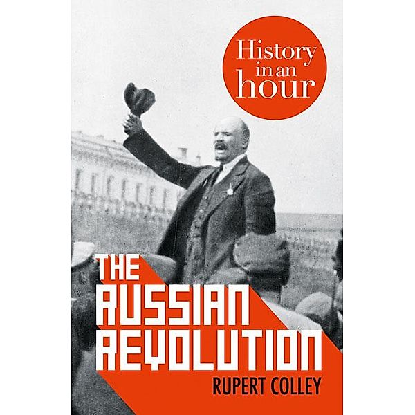 The Russian Revolution: History in an Hour, Rupert Colley