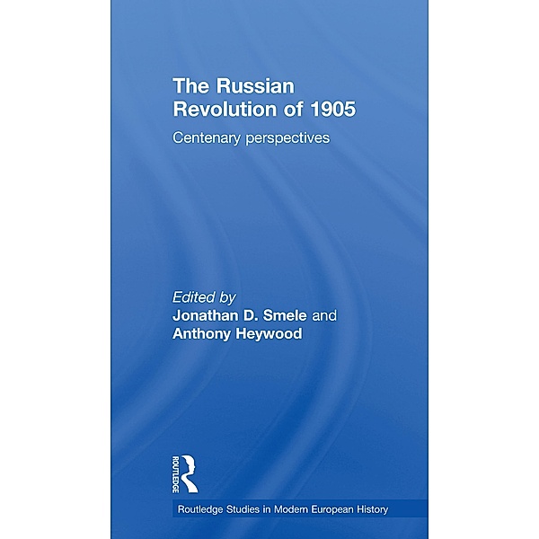 The Russian Revolution of 1905 / Routledge Studies in Modern European History