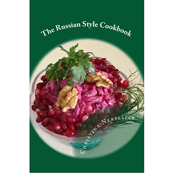The Russian Style Cookbook, Christina Nersesian