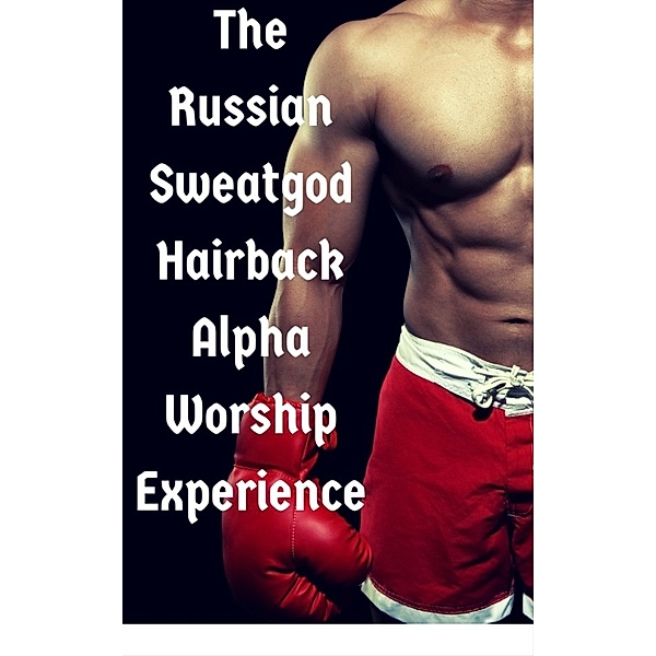 The Russian Sweatgod Hairback Alpha Worship Experience, Forrest Manacre