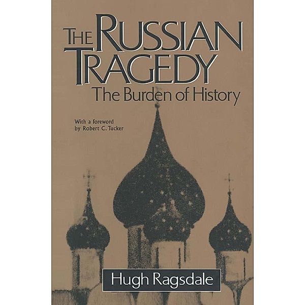 The Russian Tragedy: The Burden of History, Hugh Ragsdale