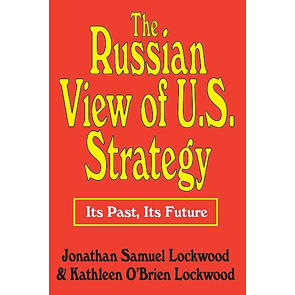 The Russian View of U.S. Strategy, Jonathan Samuel Lockwood