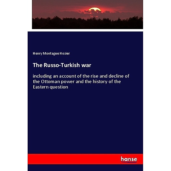 The Russo-Turkish war, Henry Montague Hozier