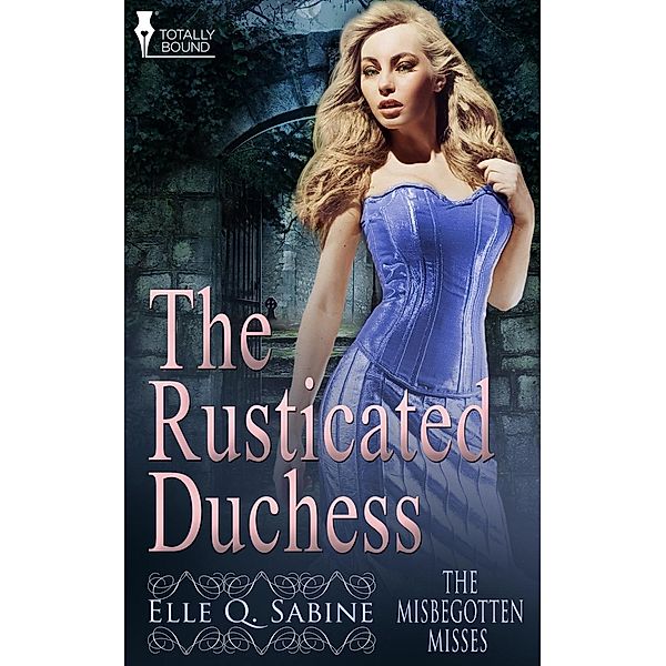 The Rusticated Duchess / The Misbegotten Misses, Elle Q. Sabine