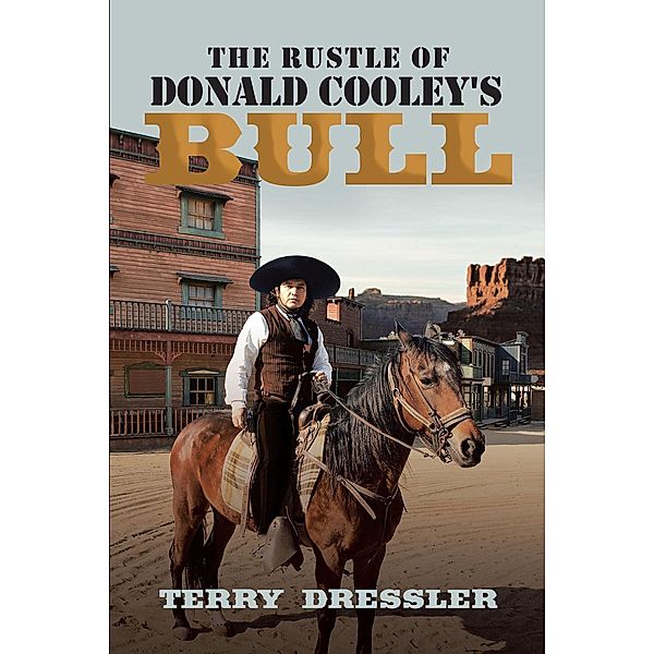 The Rustle of Donald Cooley's Bull, Terry Dressler