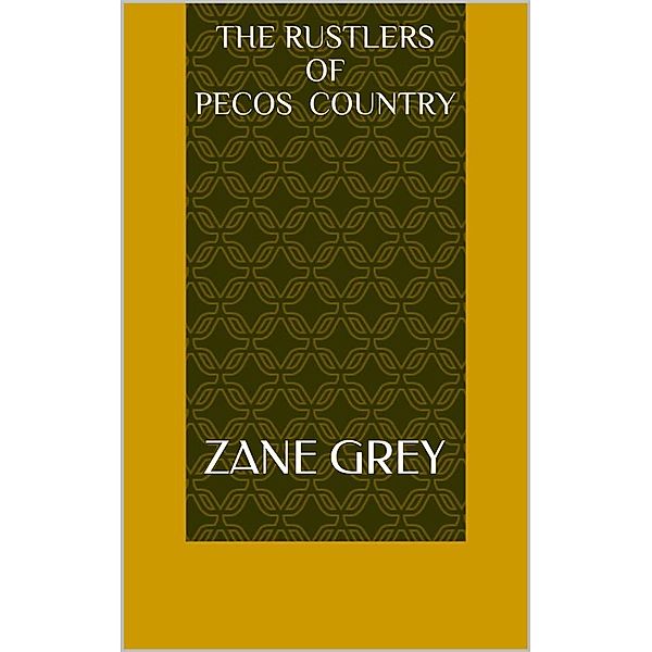 The Rustlers of Pecos County, Zane Grey