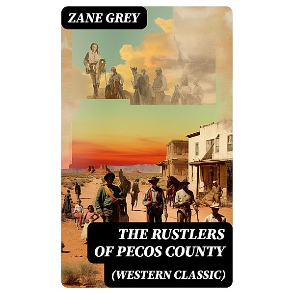 The Rustlers of Pecos County (Western Classic), Zane Grey