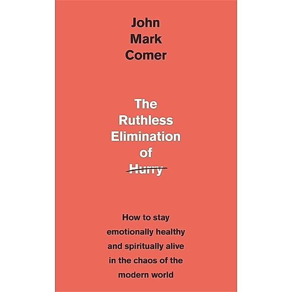 The Ruthless Elimination of Hurry, John Mark Comer
