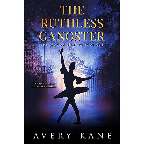 The Ruthless Gangster (The Shadow Sinners, #1) / The Shadow Sinners, Avery Kane