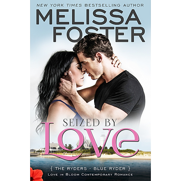 The Ryders: Seized by Love (Love in Bloom: The Ryders Book 1), Melissa Foster