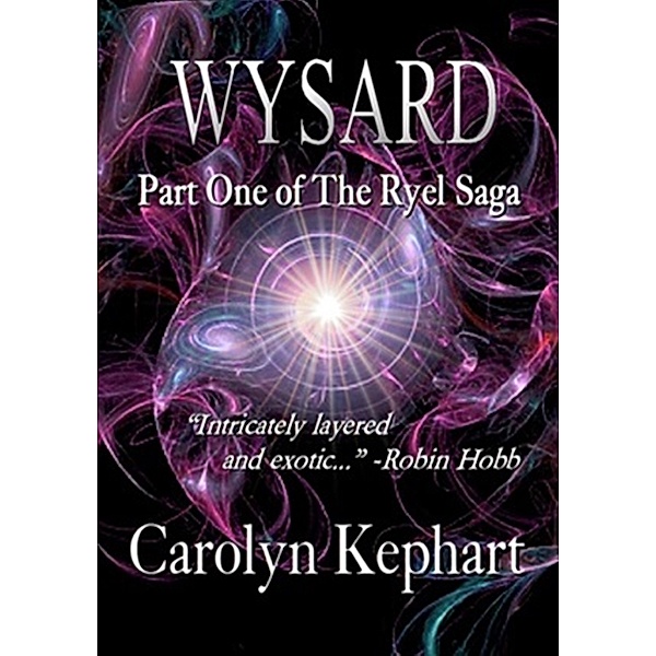 The Ryel Saga: Wysard: Part One of The Ryel Saga, Carolyn Kephart