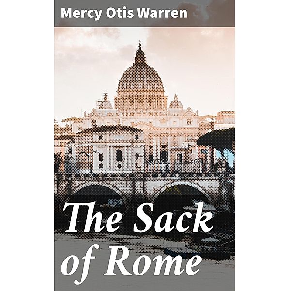 The Sack of Rome, Mercy Otis Warren